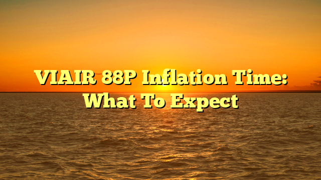 VIAIR 88P Inflation Time: What To Expect