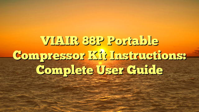 VIAIR 88P Portable Compressor Kit Instructions: Complete User Guide