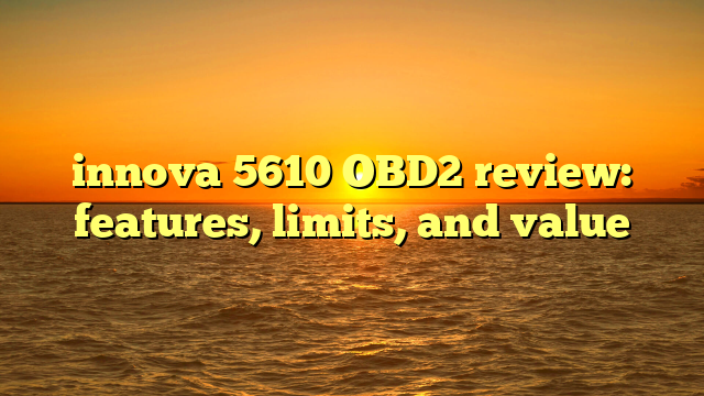 innova 5610 OBD2 review: features, limits, and value