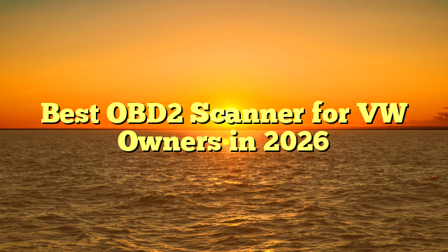 Best OBD2 Scanner for VW Owners in 2026