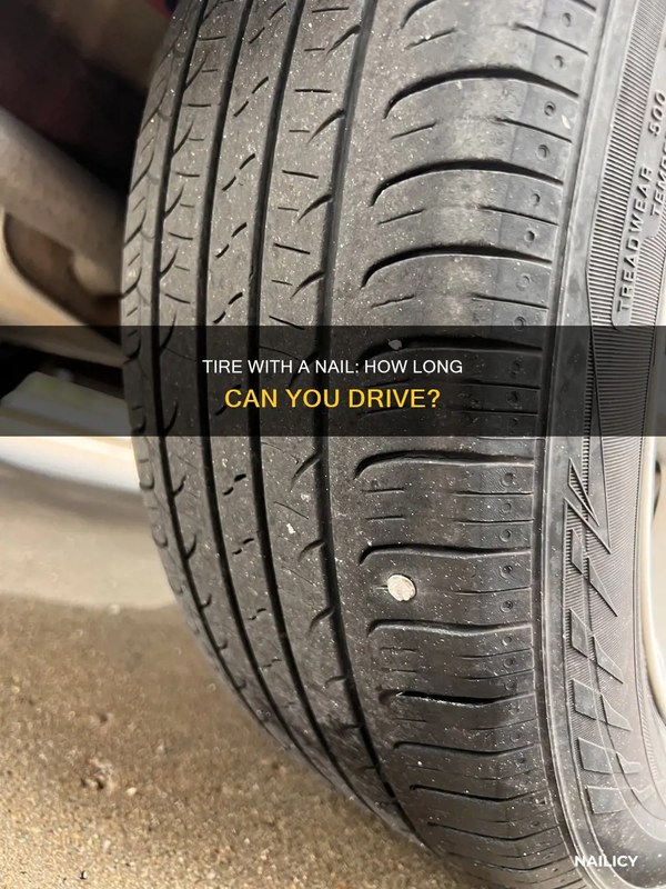 How Long Can You Drive with a Nail in Your Tire: Practical Guide